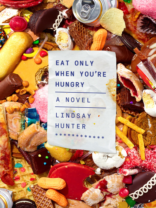 Title details for Eat Only When You're Hungry by Lindsay Hunter - Wait list